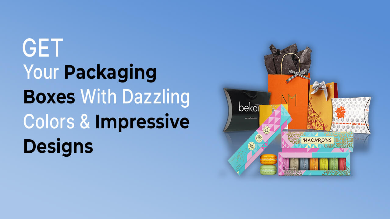 Get Your Packging Boxes